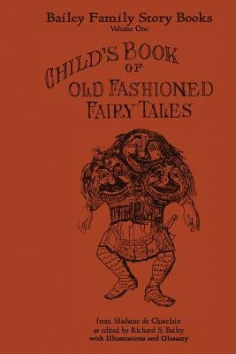 Child's Book of Old Fashioned Fairy Tales by Bailey, Richard S.