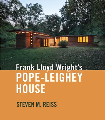 Frank Lloyd Wright's Pope-Leighey House by Reiss, Steven M.