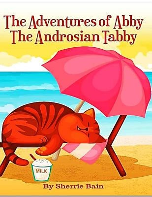 The Adventures of Abby the Androsian Tabby by Bain, Sherrie