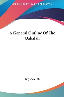 A General Outline Of The Qabalah by Coleville, W. J.