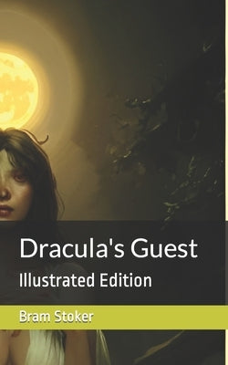 Dracula's Guest: Illustrated Edition by Stoker, Bram