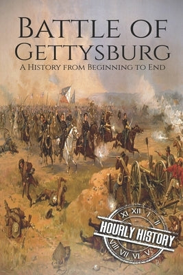 Battle of Gettysburg: A History from Beginning to End by History, Hourly