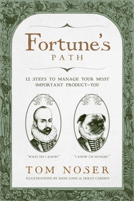 Fortune's Path: 12 Steps to Manage Your Most Important Product-You by Noser, Tom