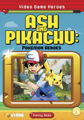 Ash and Pikachu: Pokémon Heroes by Abdo, Kenny