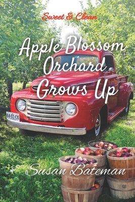Apple Blossom Orchard Grows Up: Book 2 by Bateman, Susan