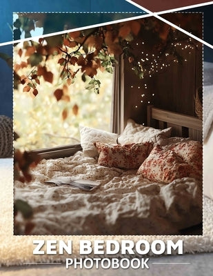 Zen Bedroom Photo Book: Serene Spaces Showcasing Calming Designs And Tranquil Vibes Through 40 Stunning Images by Hartley, Louie