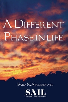 A Different Phase in Life by Abuljadayel, Sara N.