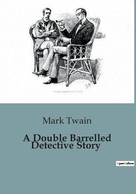 A Double Barrelled Detective Story by Twain, Mark