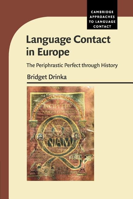 Language Contact in Europe: The Periphrastic Perfect Through History by Drinka, Bridget