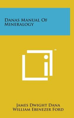 Danas Manual of Mineralogy by Dana, James Dwight