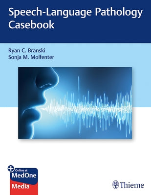 Speech-Language Pathology Casebook by Branski, Ryan C.