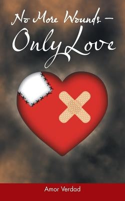 No More Wounds - Only Love by Verdad, Amor