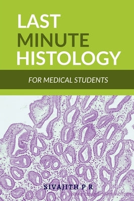 Last Minute Histology by P, Sivajith