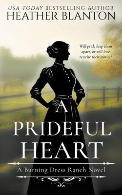 A Prideful Heart: A Sweet Western Christian Romance by Blanton, Heather