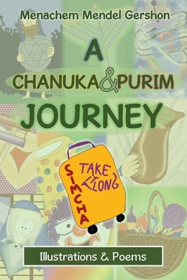 A Chanuka & Purim Journey: Illustrations & Poems by Gershon, Menachem Mendel