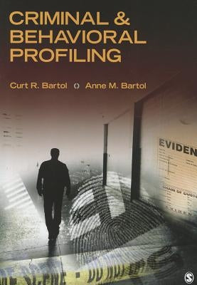 Criminal & Behavioral Profiling by Bartol, Curtis R.