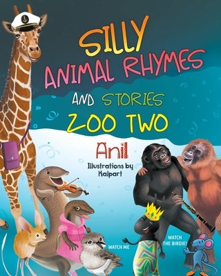 Silly Animal Rhymes and Stories: Zoo Two by Anil