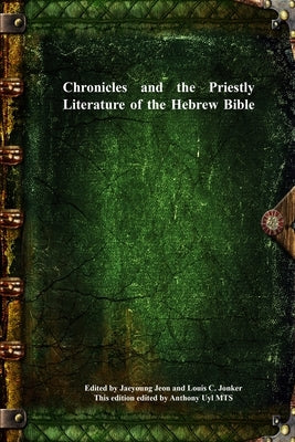 Chronicles and the Priestly Literature of the Hebrew Bible by Jeon, Jaeyoung