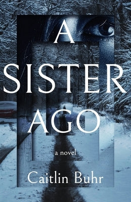 A Sister Ago by Buhr, Caitlin