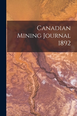 Canadian Mining Journal 1892 by Anonymous