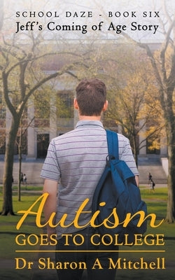 Autism Goes to College by Mitchell, Sharon A.