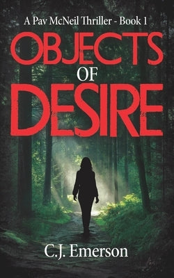 Objects of Desire: A Pav McNeil Thriller - Book 1 by Emerson, C. J.