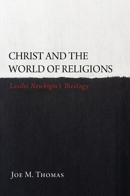 Christ and the World of Religions by Thomas, Joe M.