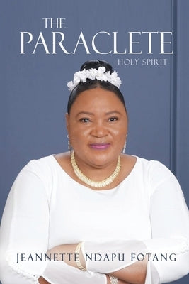 The Paraclete: Holy Spirit by Fotang, Jeannette Ndapu