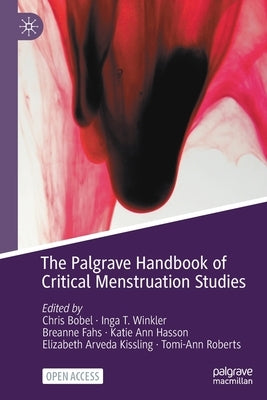 The Palgrave Handbook of Critical Menstruation Studies by Bobel, Chris