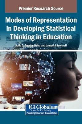 Modes of Representation in Developing Statistical Thinking in Education by Anastasiadou, Sofia D.