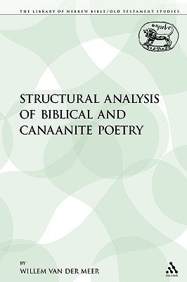 Structural Analysis of Biblical and Canaanite Poetry by Van Der Meer, Willem