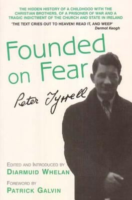 Founded on Fear: Letterfrack Industrial School, War and Exile by Tyrrell, Peter