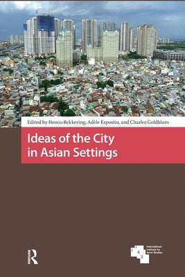Ideas of the City in Asian Settings by Bekkering, Henco