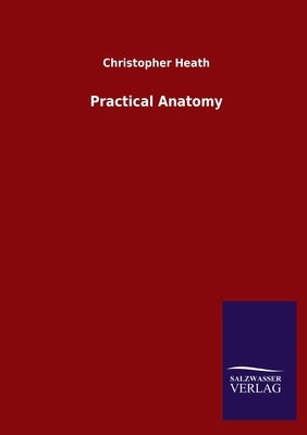 Practical Anatomy by Heath, Christopher
