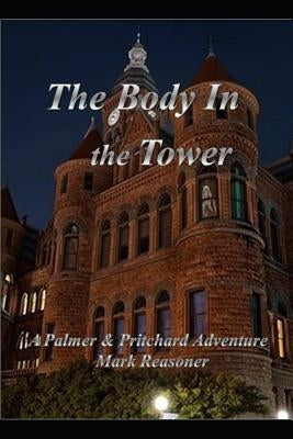 The Body in the Tower: A Palmer & Pritchard Adventure by Reasoner, Mark