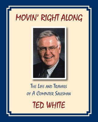 Movin' Right Along (Business Version) by White, Ted