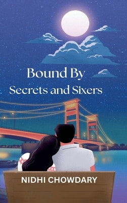 Bound By Secrets and Sixers by Nidhi Chowdary