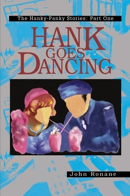 Hank Goes Dancing by Ronane, John