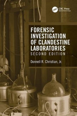 Forensic Investigation of Clandestine Laboratories by Christian Jr, Donnell R.
