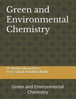 Green and Environmental Chemistry: Green and Environmental Chemistry by Prof Suhail Abdullah Malik, Bash