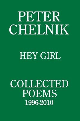Peter Chelnik - Hey Girl - Collected Poems by Chelnik, Peter