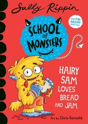 Hairy Sam Loves Bread and Jam: School of Monsters by Rippin, Sally