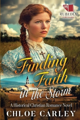 Finding Faith in the Storm: A Christian Historical Romance Book by Carley, Chloe
