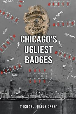Chicago's Ugliest Badges by Green, Michael Julius