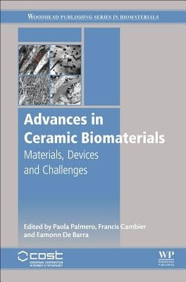 Advances in Ceramic Biomaterials: Materials, Devices and Challenges by Palmero, Paola