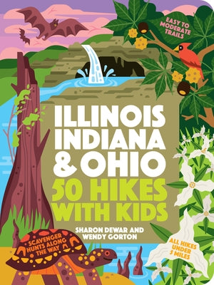 50 Hikes with Kids Illinois, Indiana, and Ohio by Gorton, Wendy