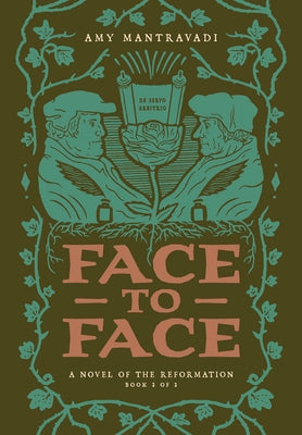 Face to Face: A Novel of the Reformation by Mantravadi, Amy