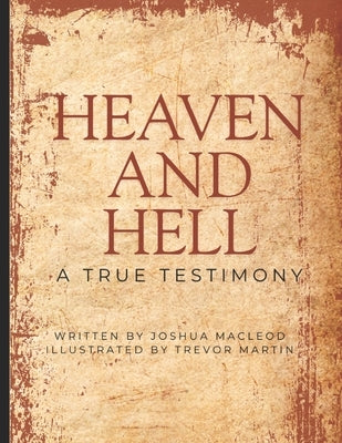 Heaven and Hell: A True Testimony by Martin, Trevor