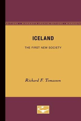 Iceland: The First New Society by Tomasson, Richard F.