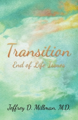 Transition: End of Life Issues by Millman, Jeffrey D.